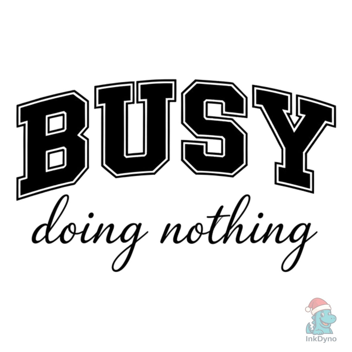 Busy Doing Nothing