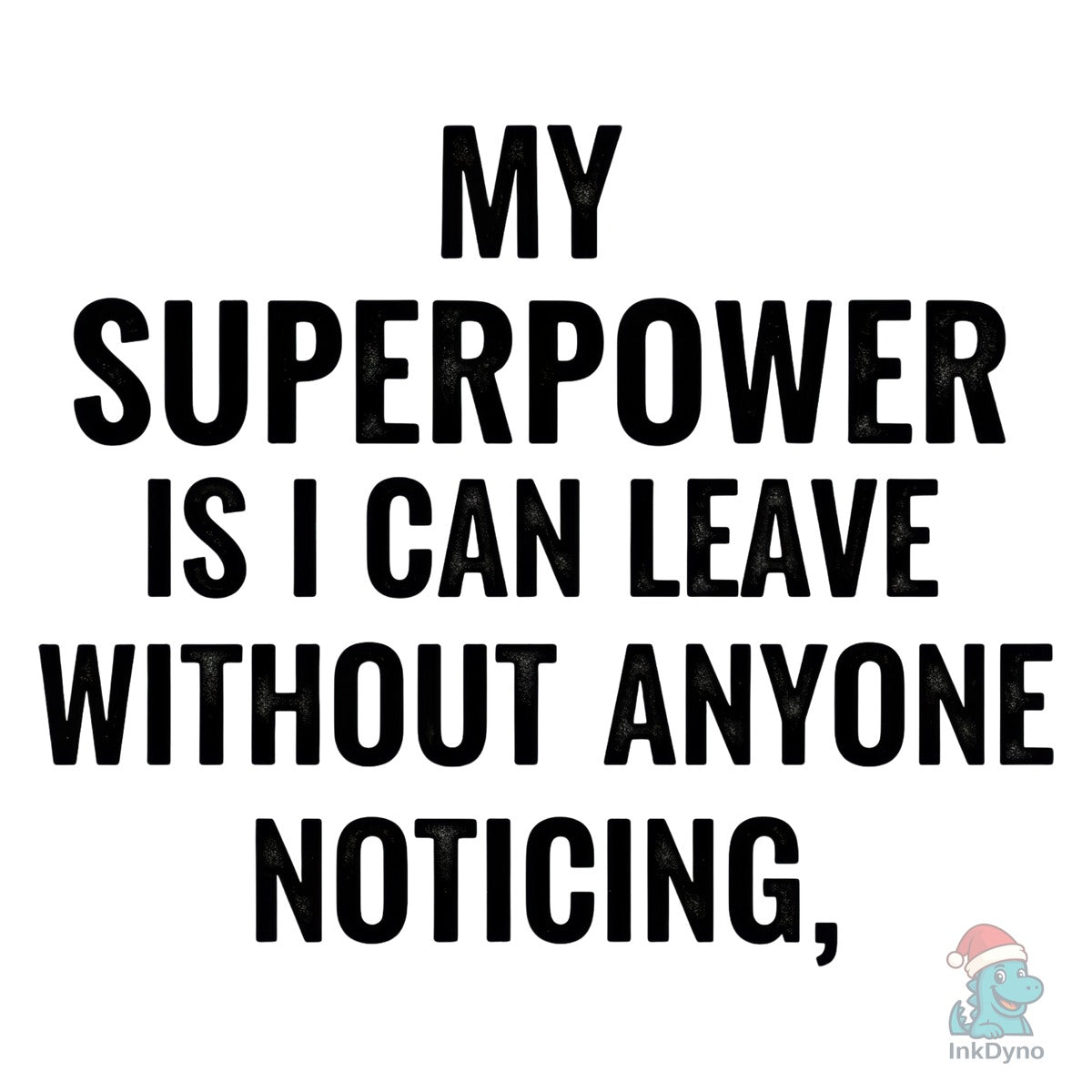 My Superpower is I Can Leave