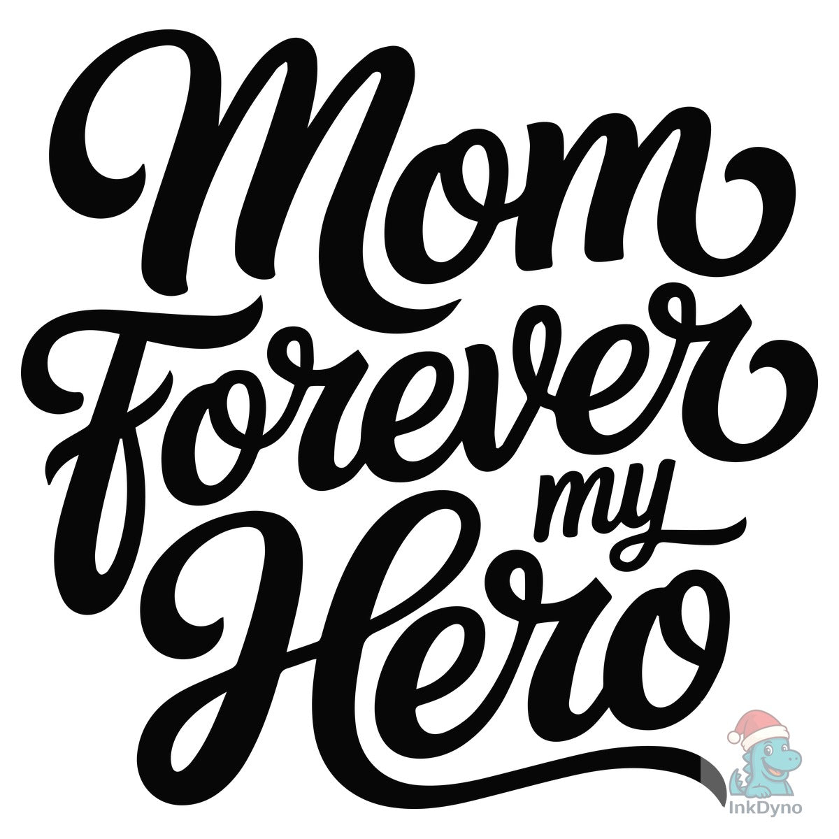 Mom Forever My Hero