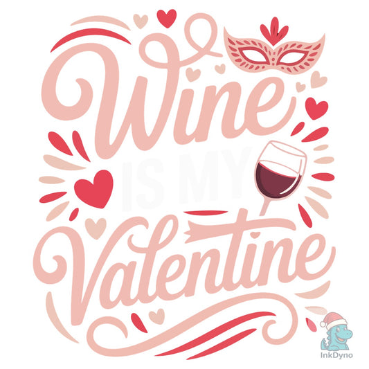 Roses Are Red Wine is My Valentine - DTF Transfer