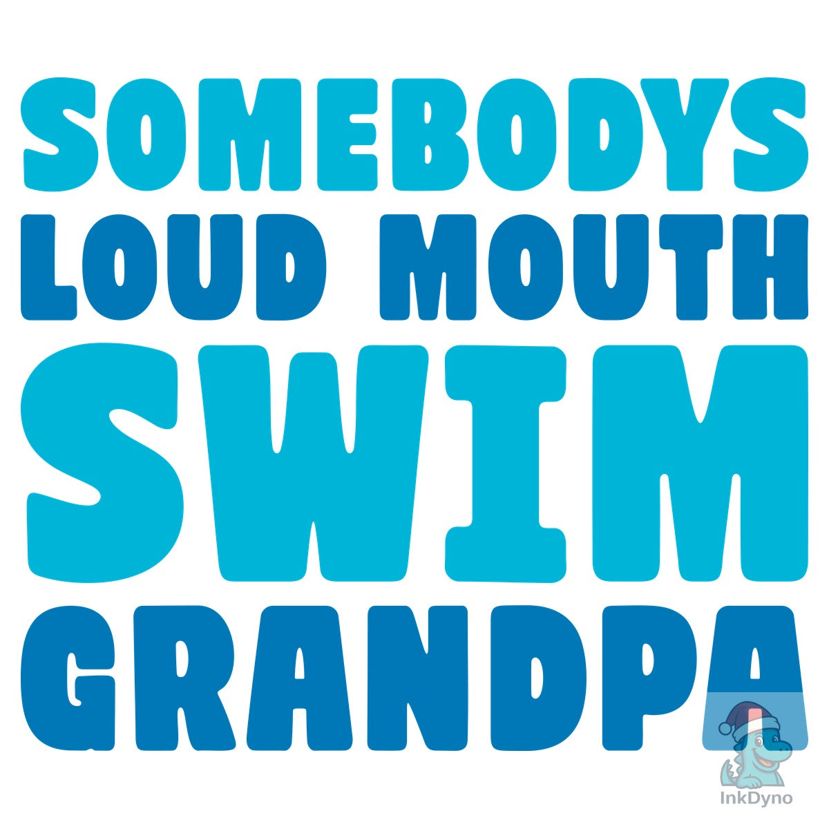 Somebody's Loud Mouth Swim Grandpa