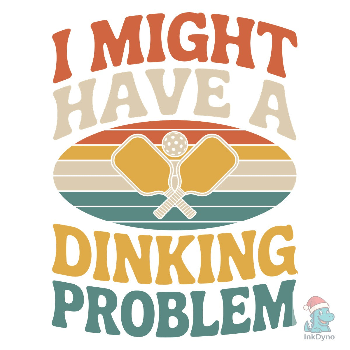 I Might Have a Dinking Problem T-shirt