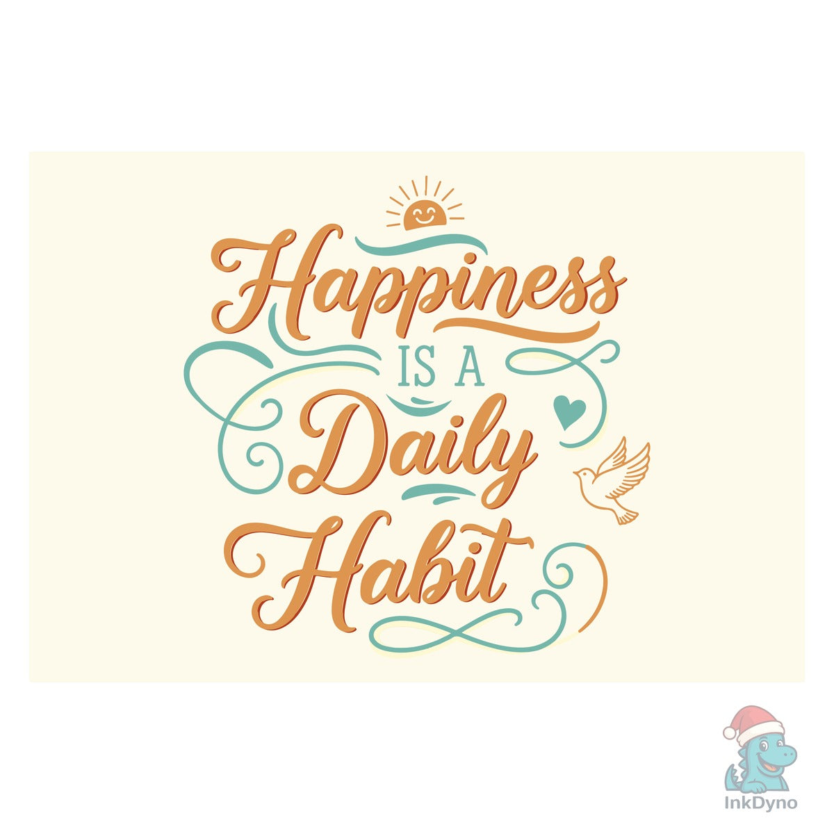 "Happiness is a Daily Habit"