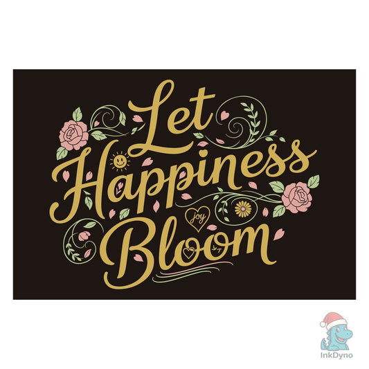 Let Happiness Bloom - DTF Transfer