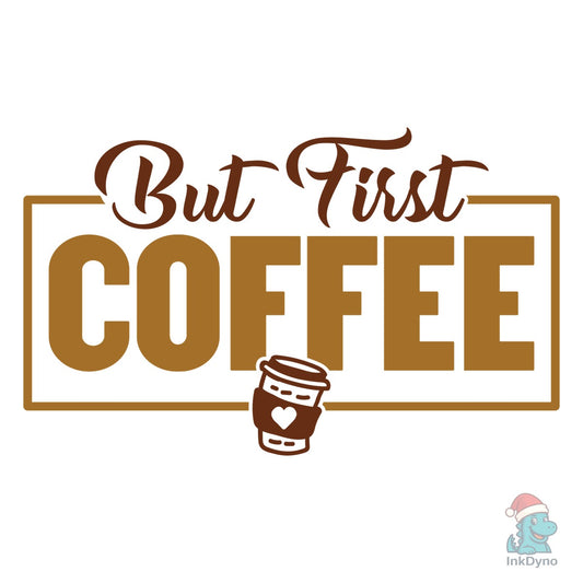 But First Coffee - DTF Transfer