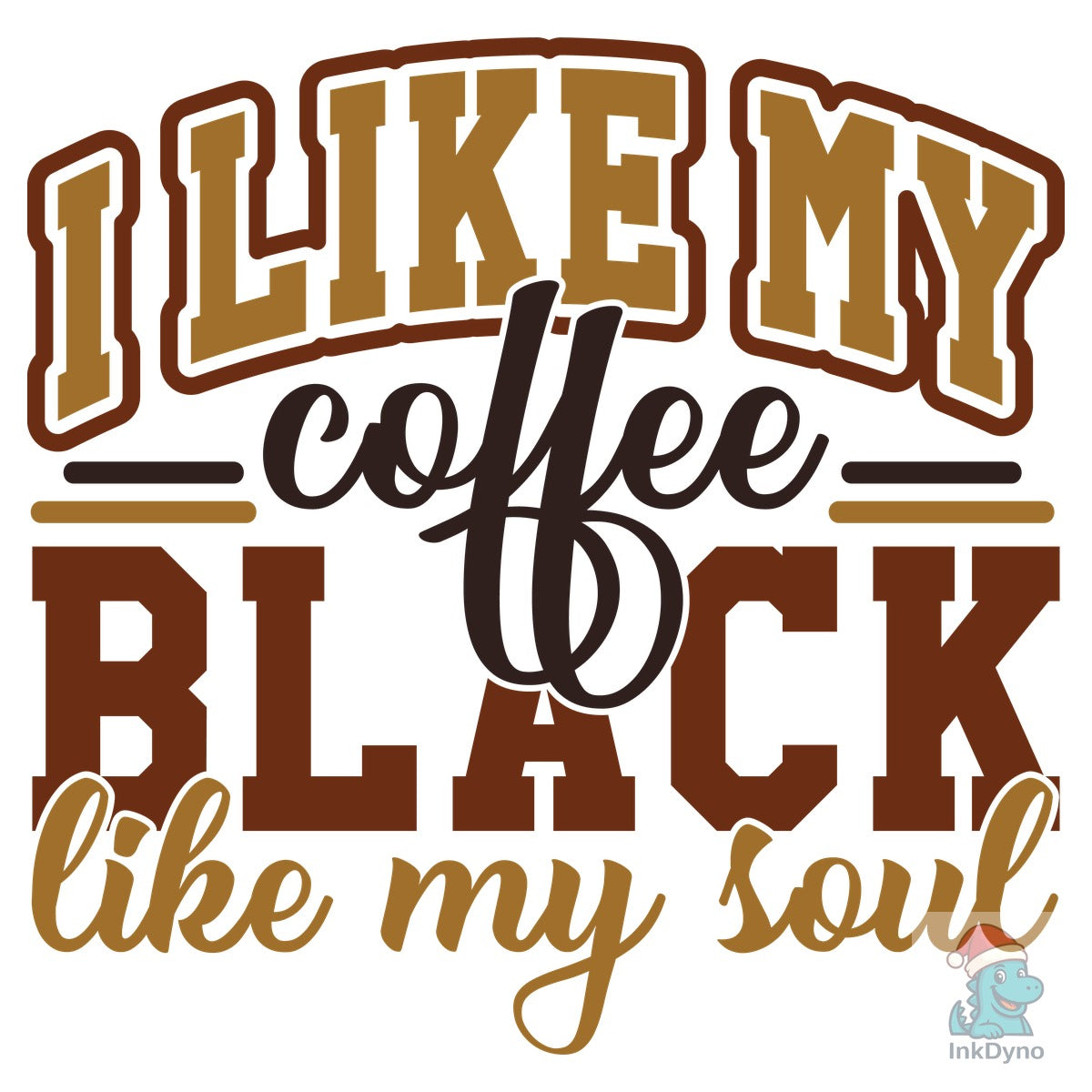 I Like My Coffee Black Like My Soul