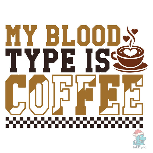 My Blood Type is Coffee - DTF Transfer