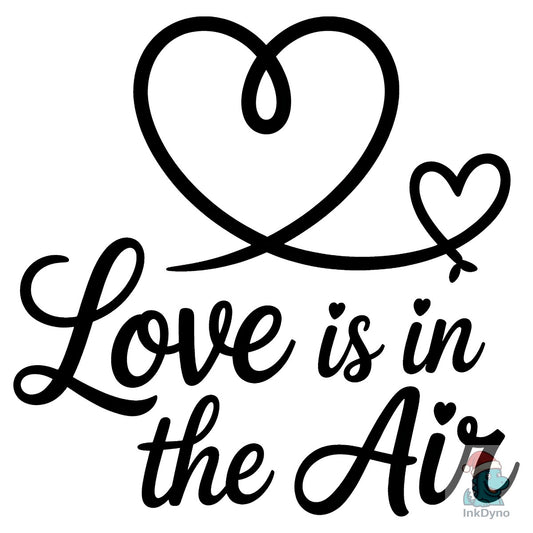 Love is in the Air Valentine's - DTF Transfer