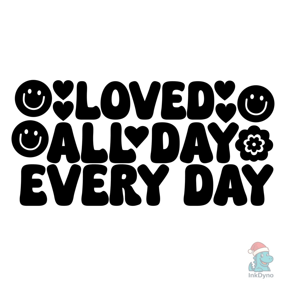 Loved All Day Every Day