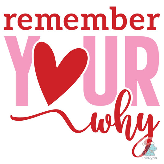 Remember Your Why - DTF Transfer