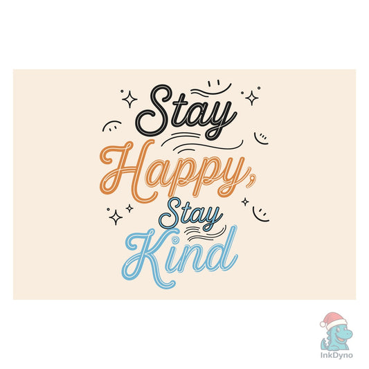 Stay Happy Stay Kind - DTF Transfer