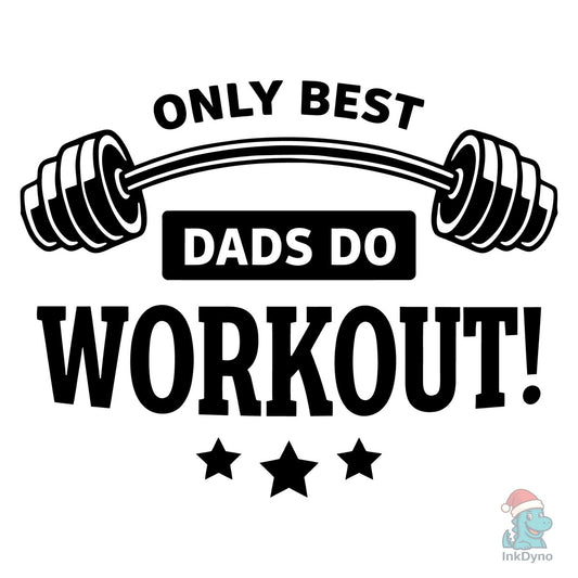 Best Dads Do Intense Workouts - DTF Transfer