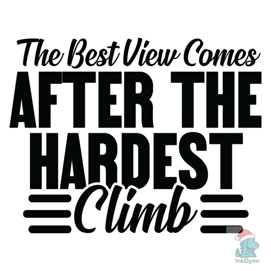 The Best View Comes After the Hardest - DTF Transfer