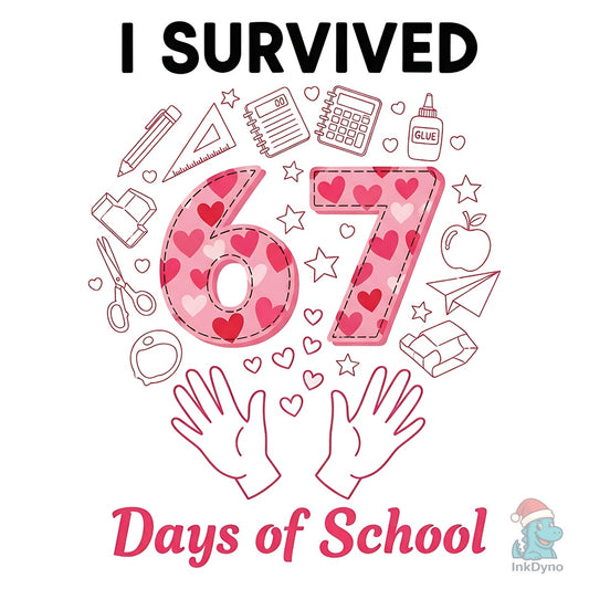 I Survived 67 Days of School Love - DTF Transfer