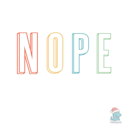 Nope Not Today Funny Quotes Shirt - DTF Transfer
