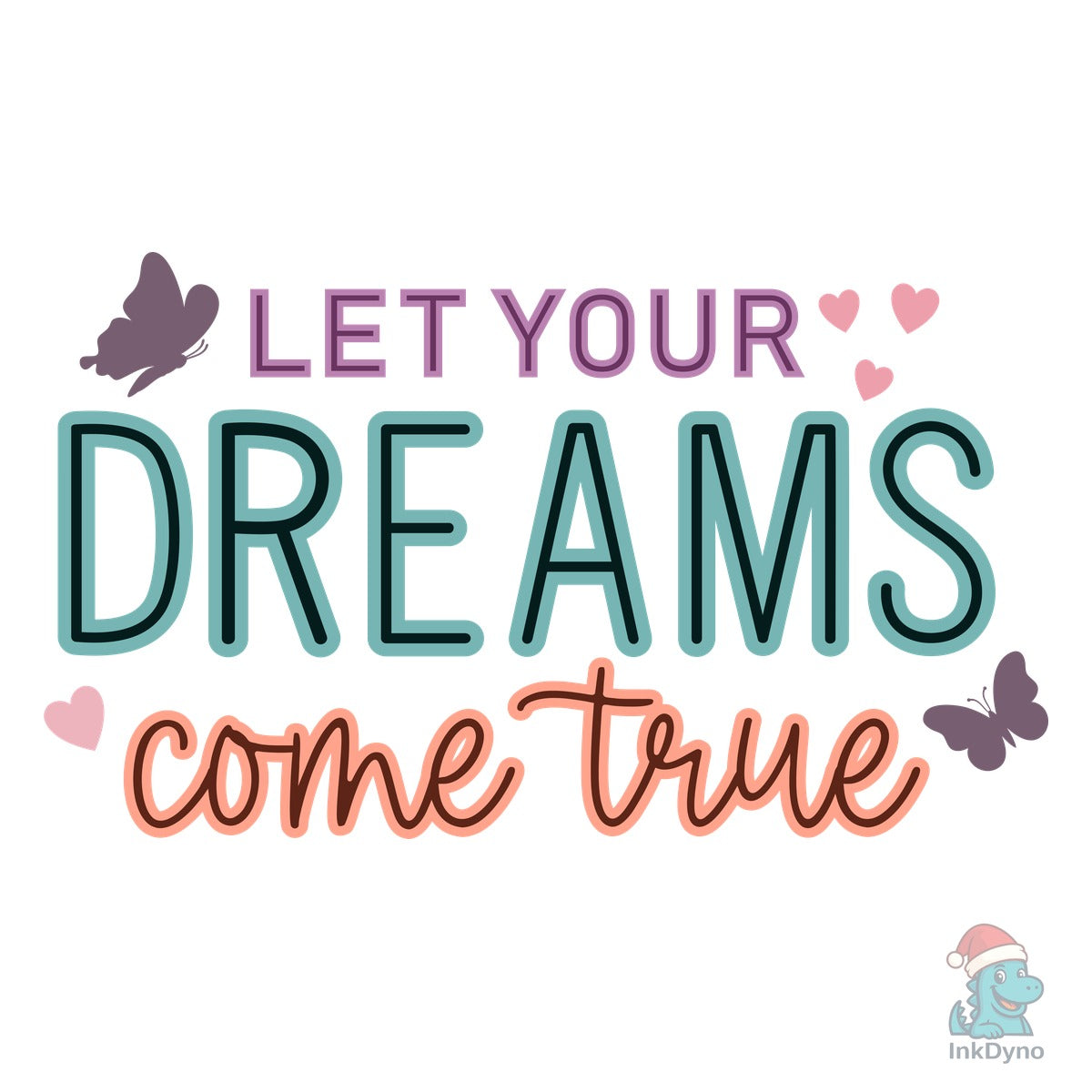 Let Your Dreams Come True Motivational