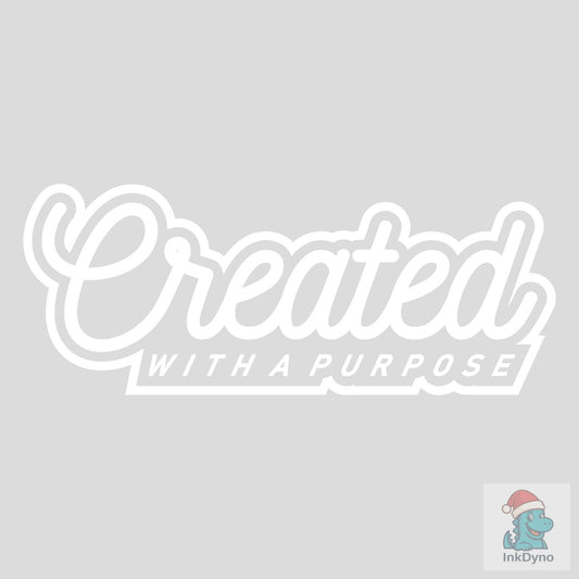 Created with a Purpose Inspirational - DTF Transfer