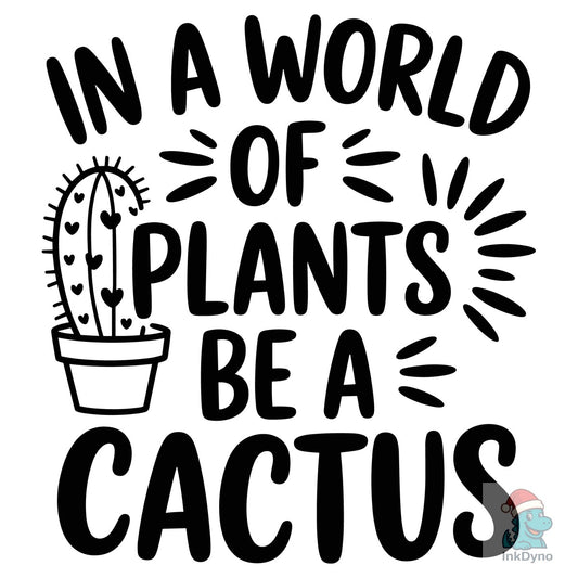 In a World Plants Cactus T Shirt Design - DTF Transfer