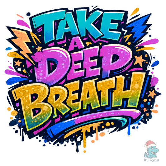 Take a Deep Breath - DTF Transfer
