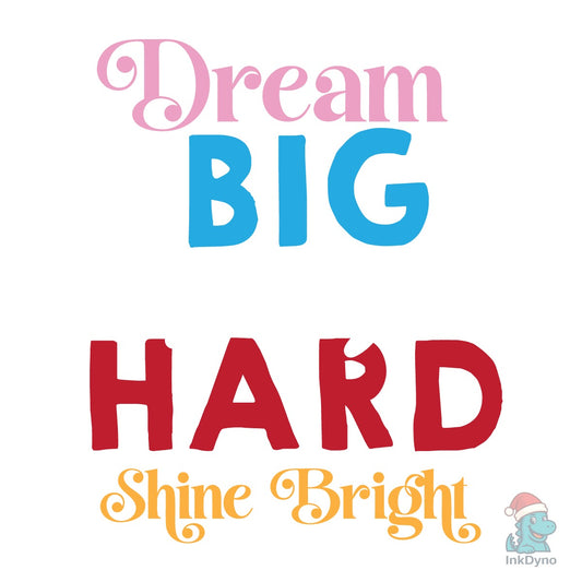 Dream Big Study Hard Shine Bright - DTF Transfer