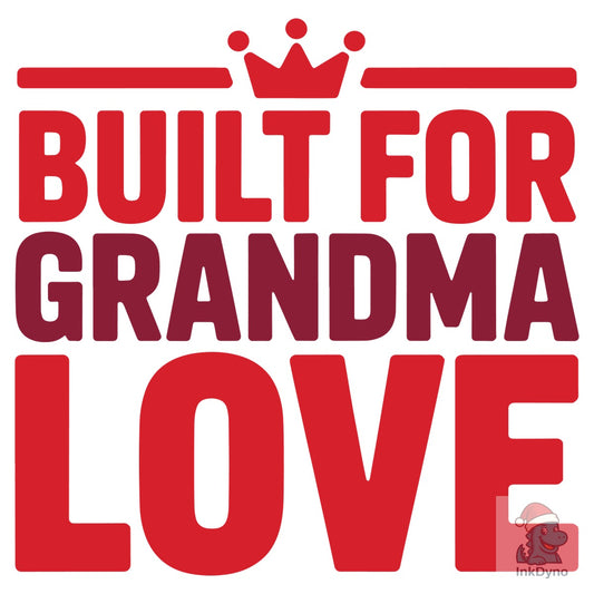 Built for Grandma Love - DTF Transfer