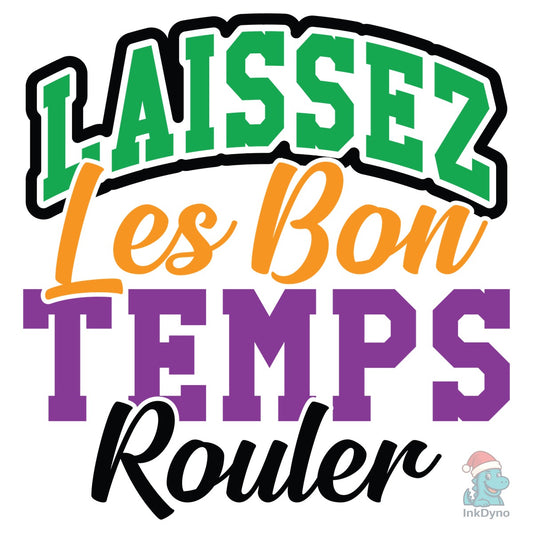 Laissez Les Bon Temps Rouler - DTF Transfer