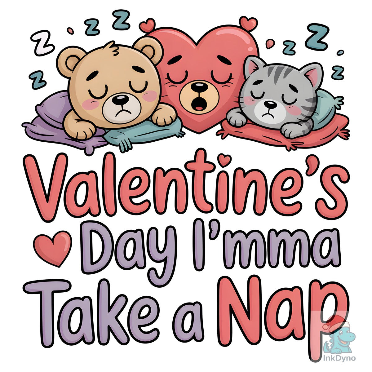 Valentine's Day I'mma Take a Nap