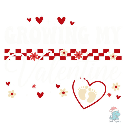 Growing My Valentine's Day T-Shirt - DTF Transfer
