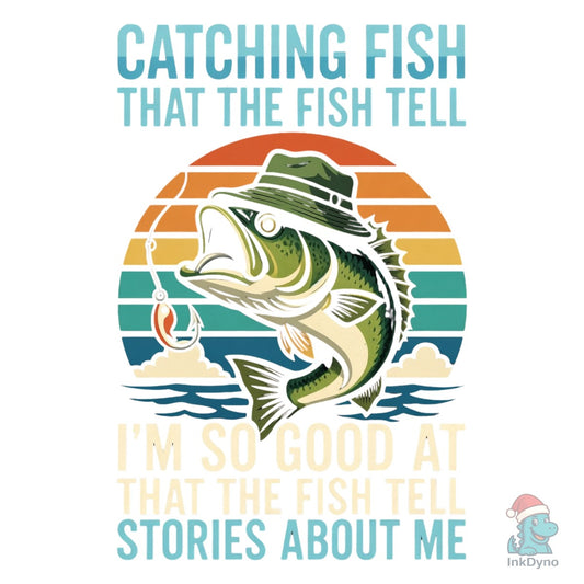 Funny Fishing Quote Fish Tell - DTF Transfer
