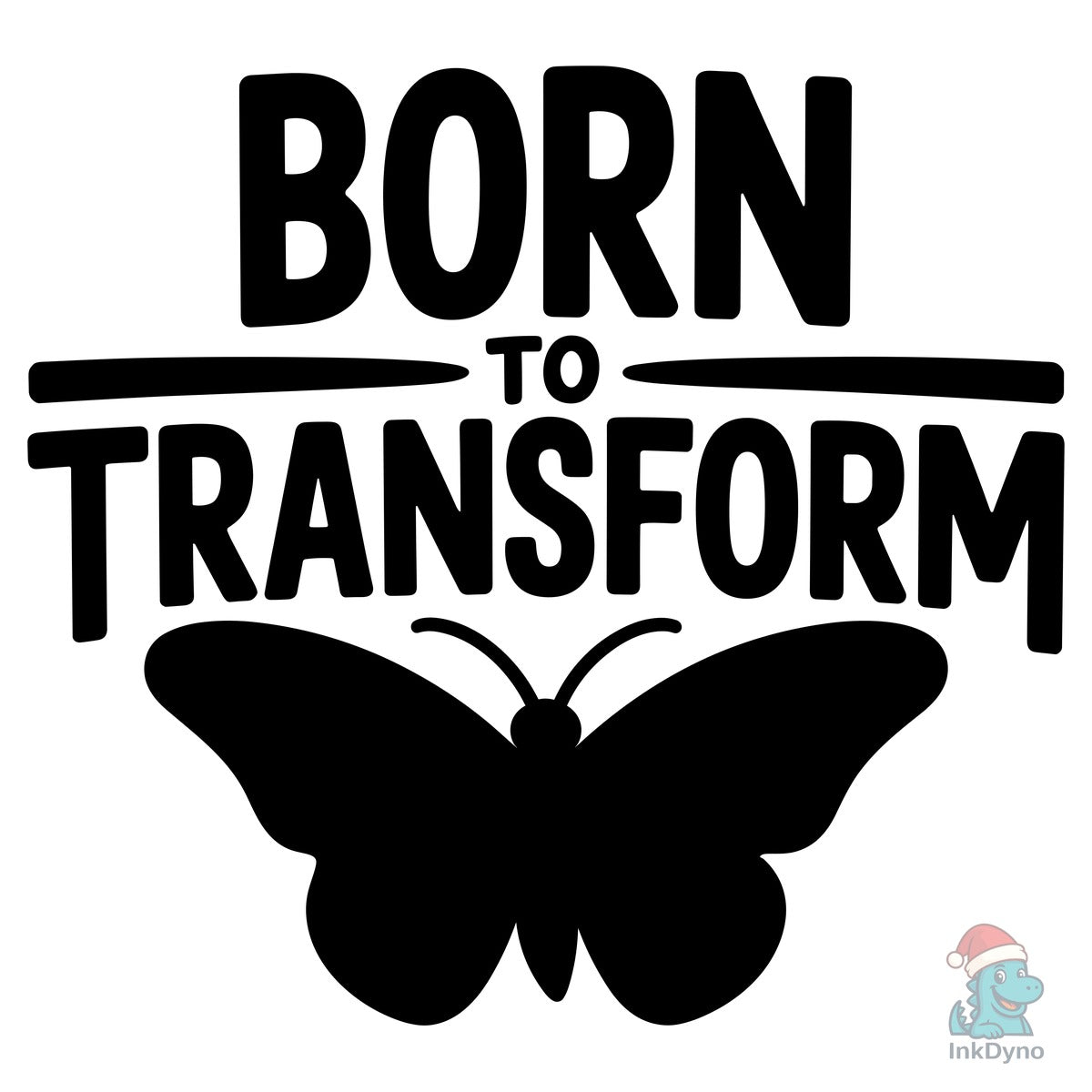 Born to Transform
