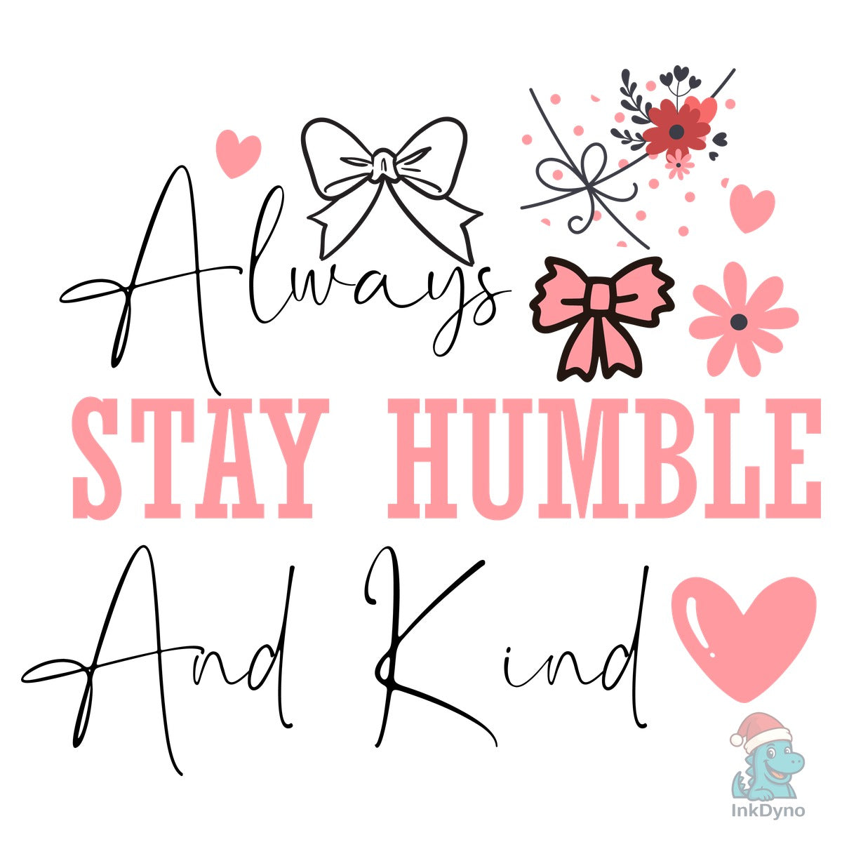 Always Stay Humble and Kind Design