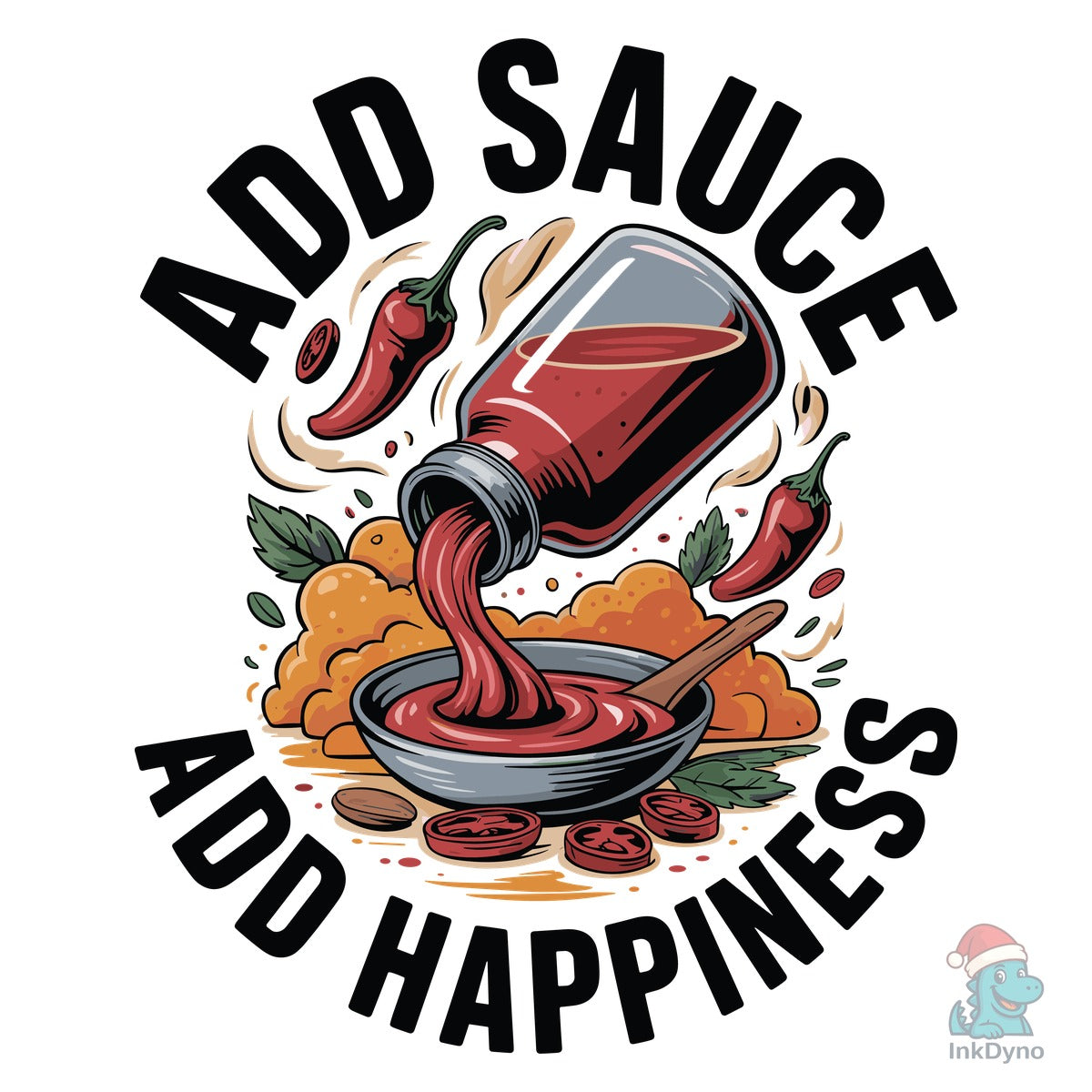 Add Sauce Add Happiness Saucy Design