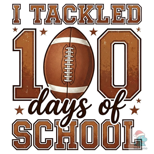 I Tackled 100 Days of School Football - DTF Transfer