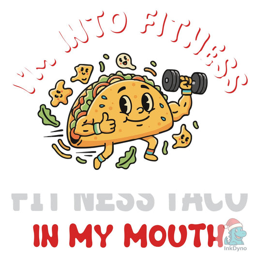 I'm into Fitness Fit'ness Taco T Shirt - DTF Transfer