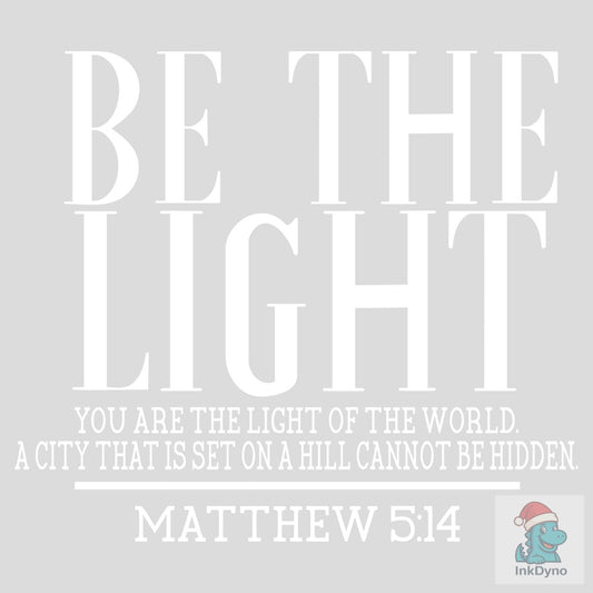 Be the Light Faith-Based - DTF Transfer