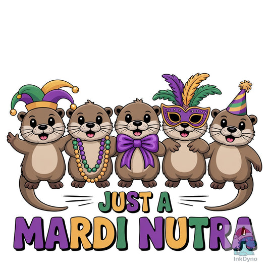 Just a Mardi Nutra Mardi Gras - DTF Transfer