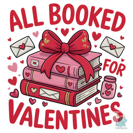 All Booked for Valentines Design - DTF Transfer