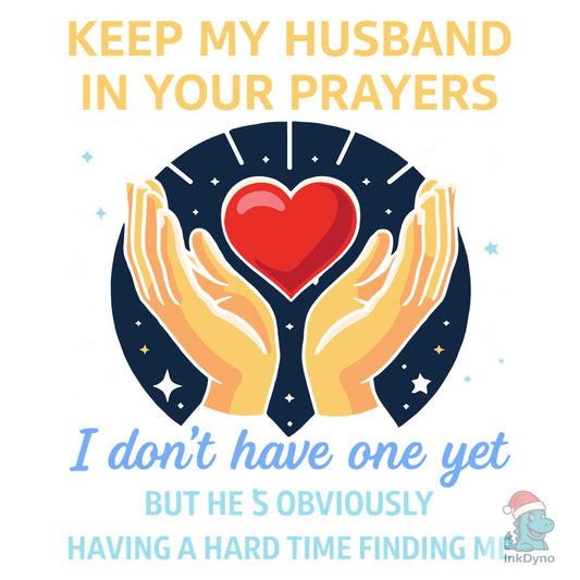 Keep My Husband in Your Prayers - DTF Transfer
