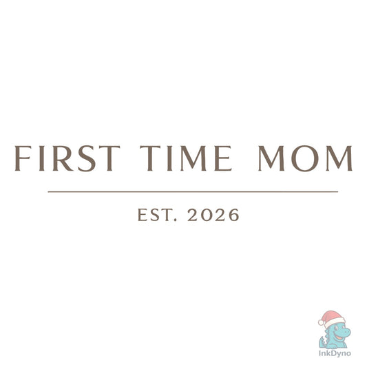 First Time Mom Est. 2026 T-Shirt Design - DTF Transfer