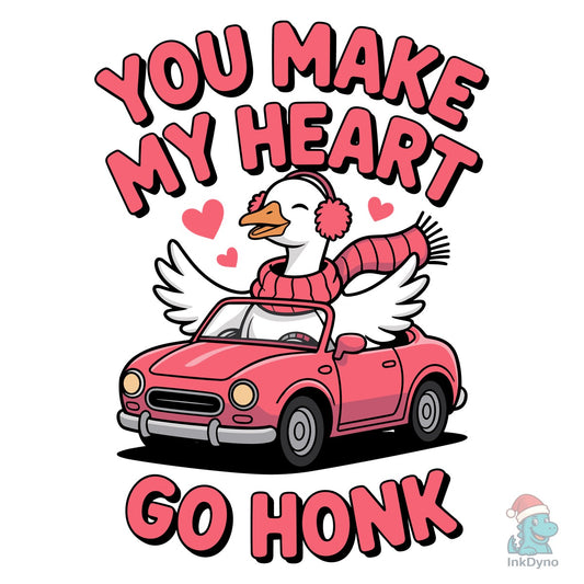You Make My Heart Go Honk T Shirt Design - DTF Transfer