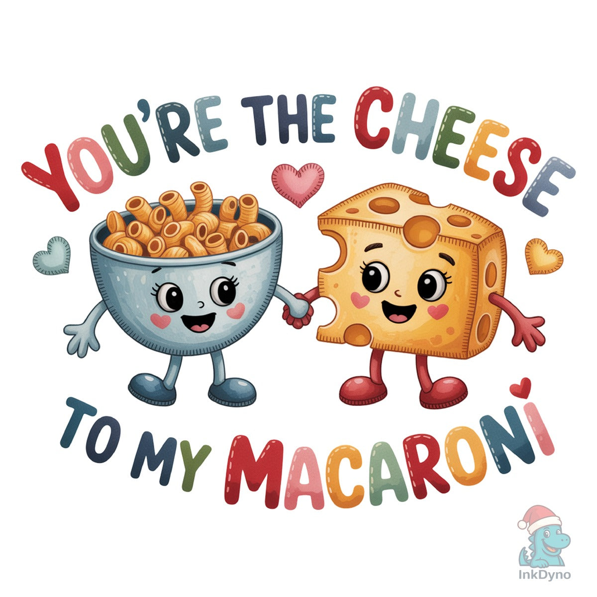 You're the Cheese to My Macaroni