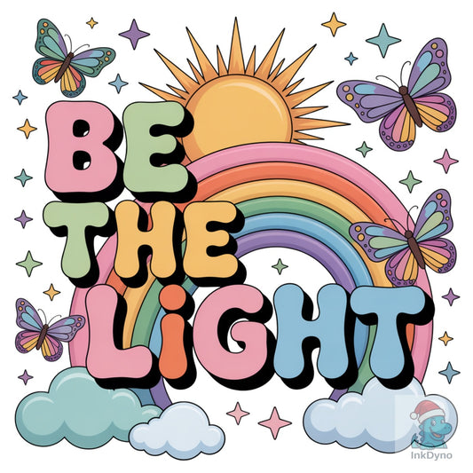 Be the Light Motivational - DTF Transfer
