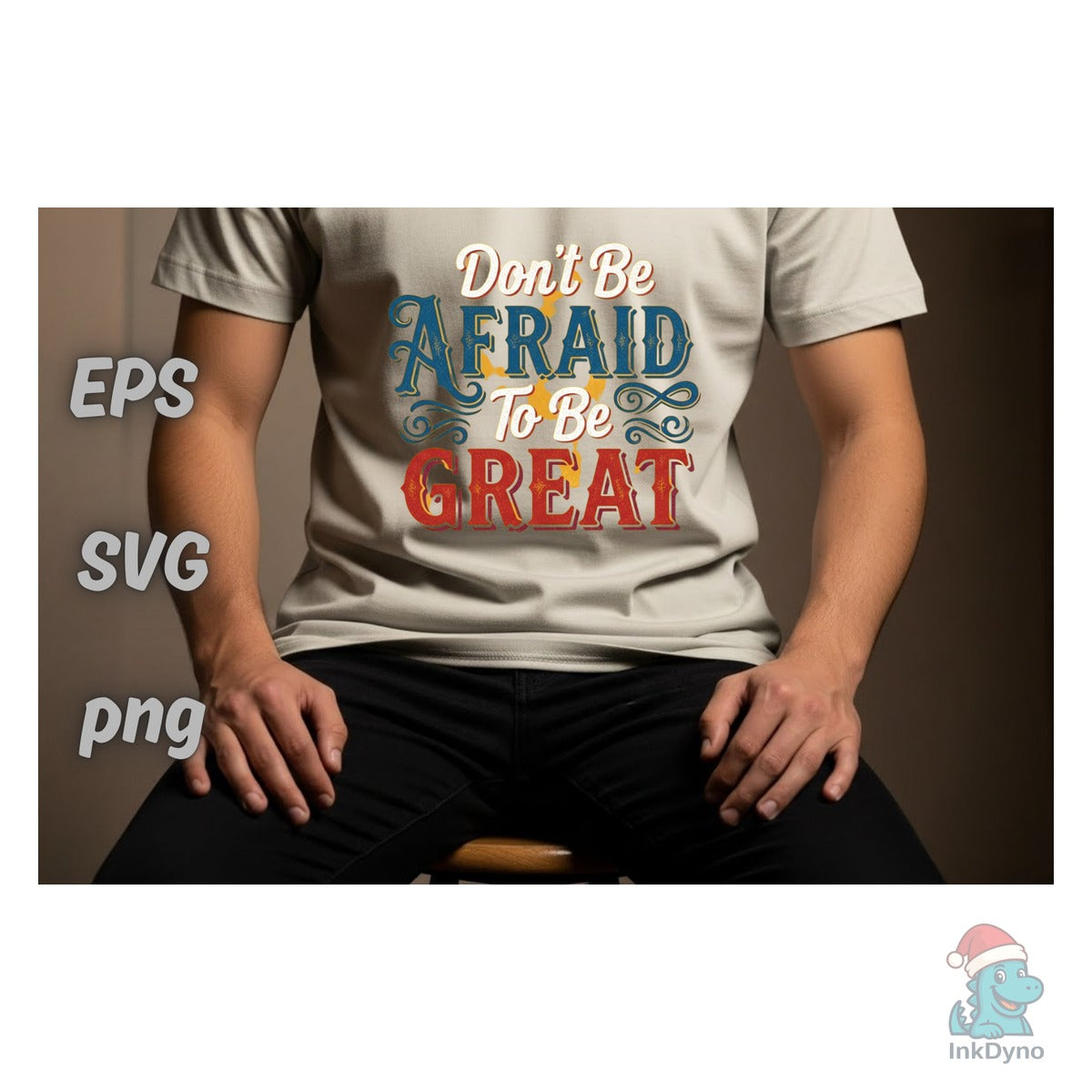 Don't Be Afraid to Be Great. T-Shirt