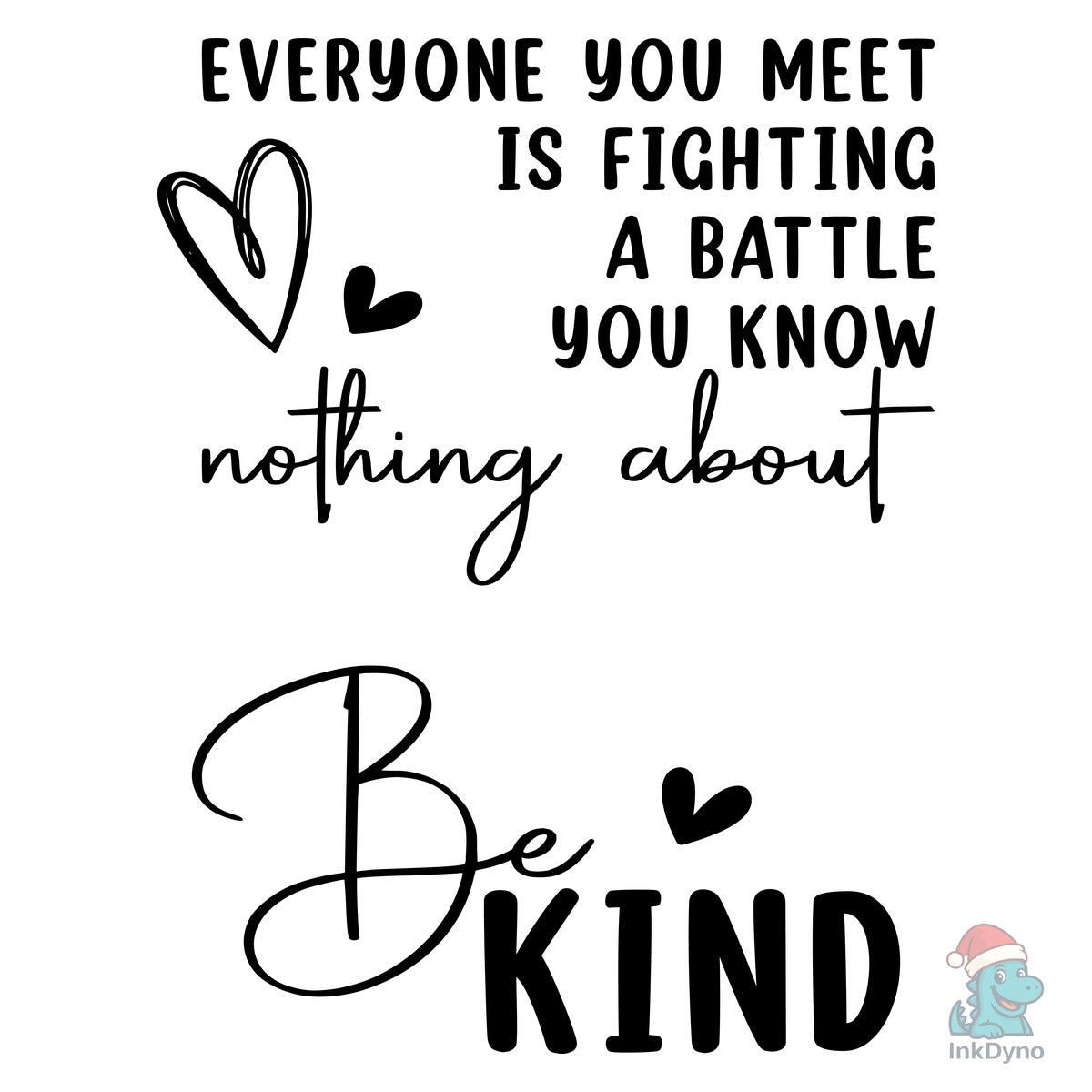 Everyone You Meet Be Kind Quote