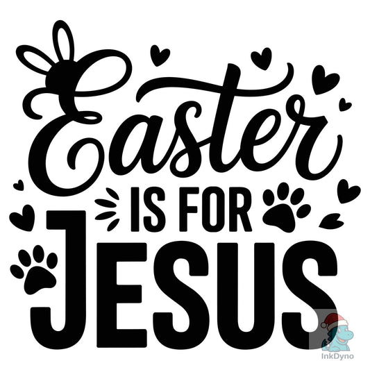 Easter is for Jesus Faith Easter - DTF Transfer
