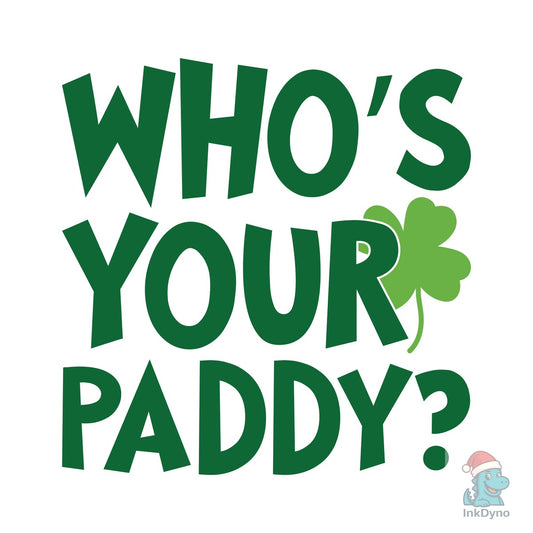 Who's Your Paddy St Patrick's D - DTF Transfer