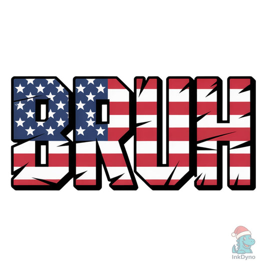 Bruh American Flag Patriotic - DTF Transfer