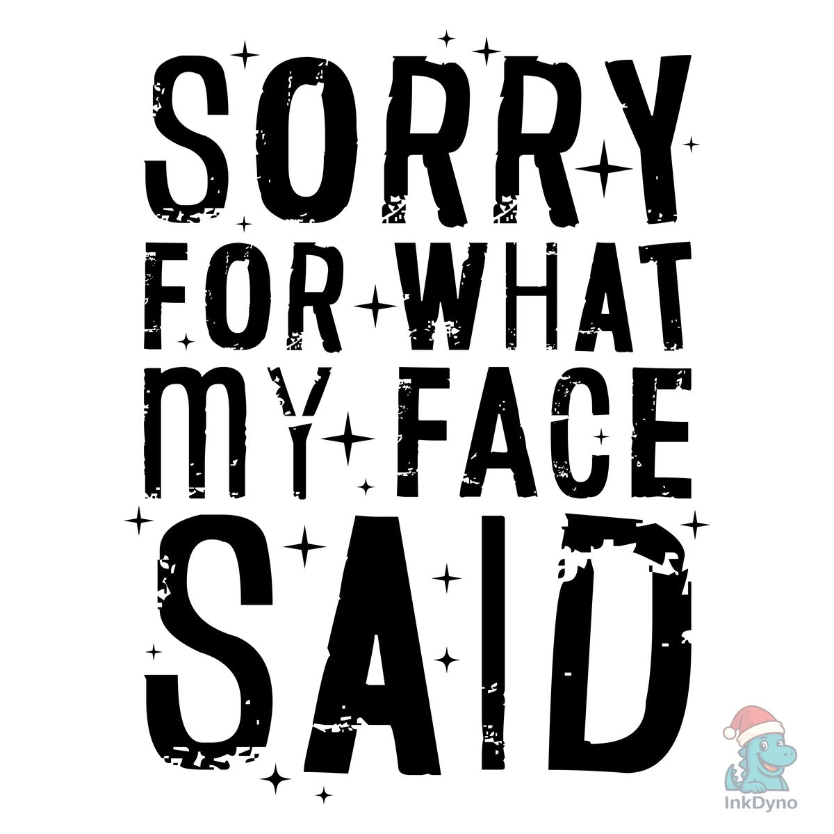 Sorry My Face Said It