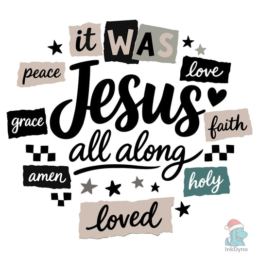 It Was Jesus All Along - DTF Transfer