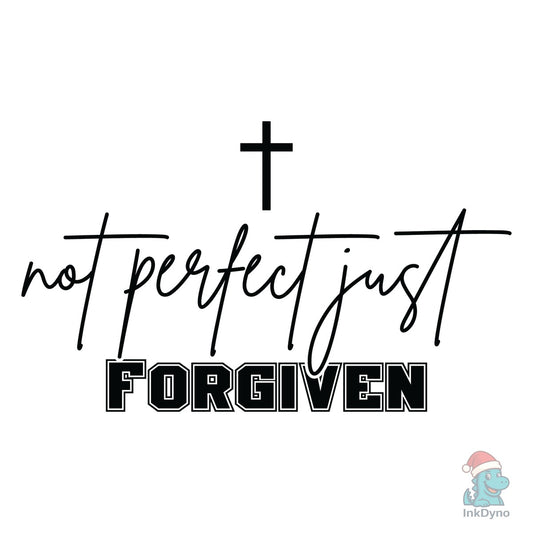 Not Perfect Just Forgiven Shirt Jesus - DTF Transfer